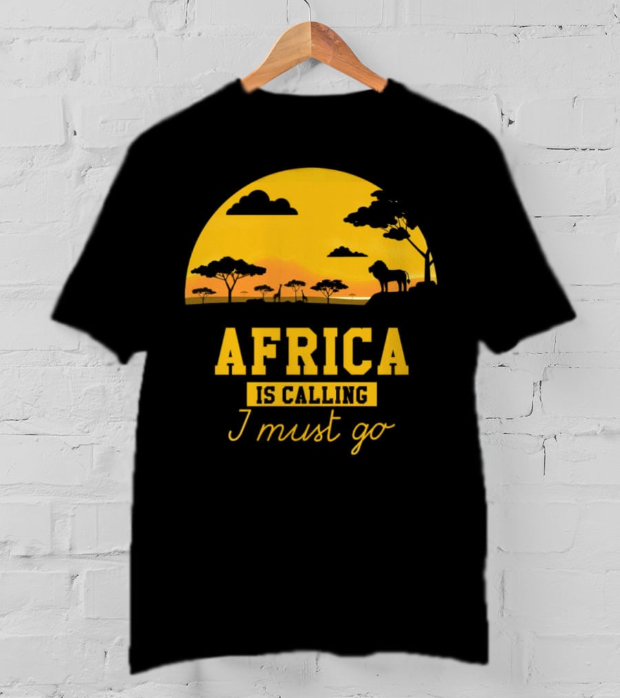 Africa Is Calling I Must Go Safari Sunset Lion T-Shirt