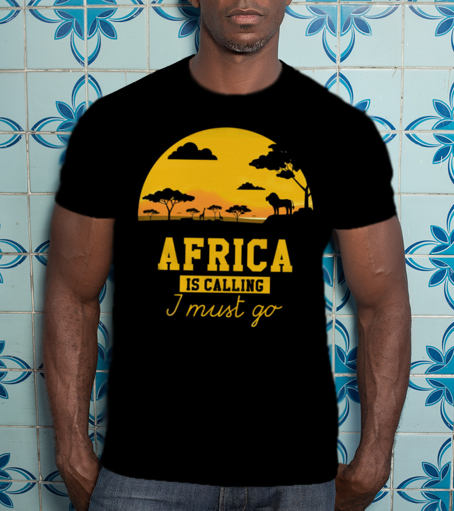 Africa Is Calling I Must Go Safari Sunset Lion T-Shirt