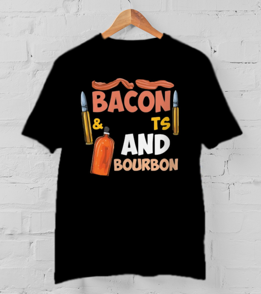 Bacon Bullets And Bourbon Enthusiast 2nd Amendment Pro Gun Lovers T-Shirt