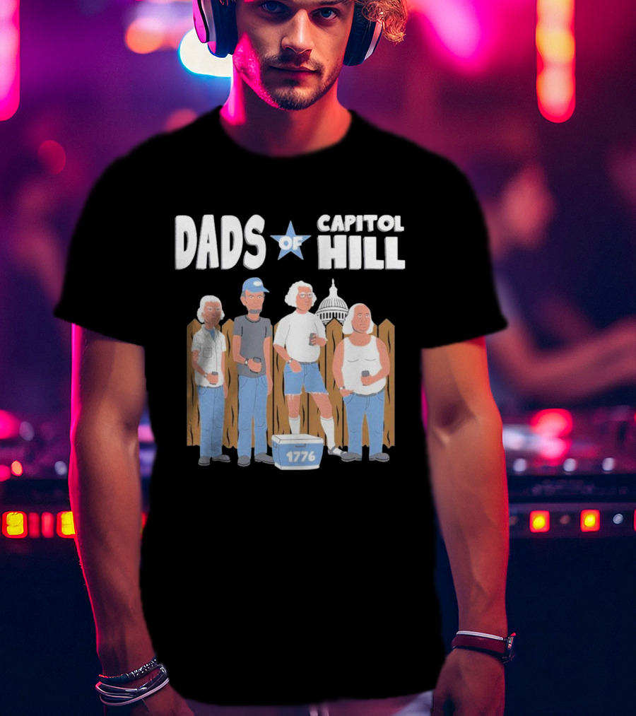 Dads Of Capitol Hill 1776 Patriotic Founding Fathers T-Shirt