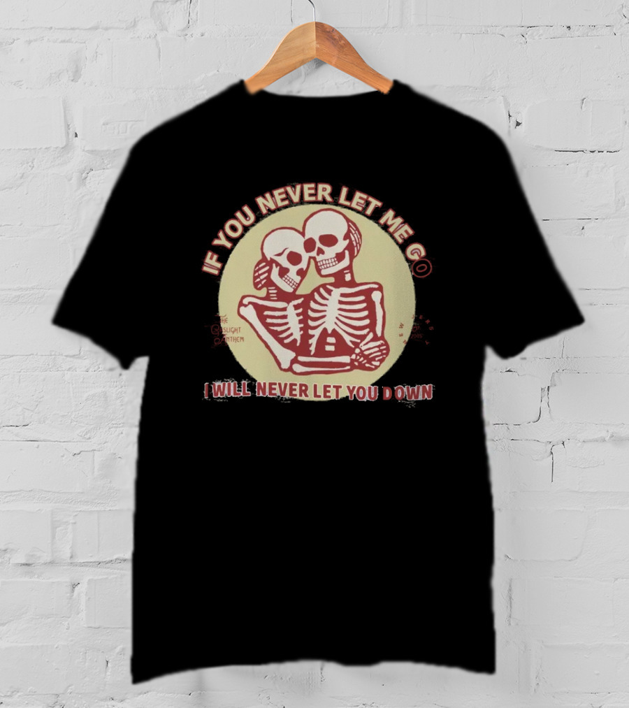 Shop Gaslight Anthem Collection If You Never Let Me Go I Will Never Let You Down Skeletons T-Shirt
