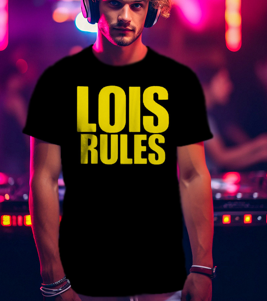 LOIS RULES T-Shirt