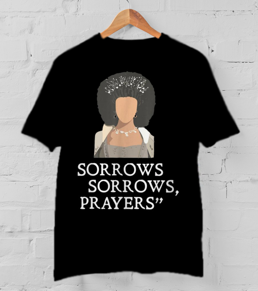 Sorrow Sorrows Prayers Quote With Regency T-Shirt