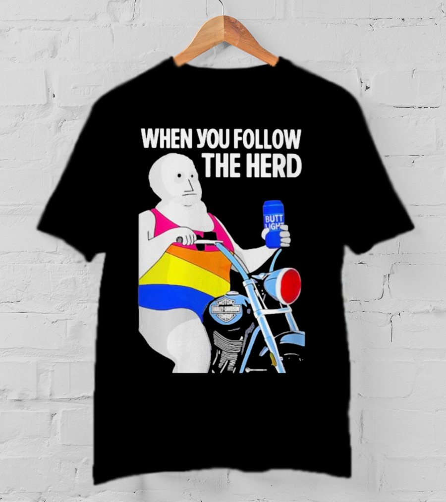 When You Follow The Herd Butt Light Motorcycle Rainbow T-Shirt