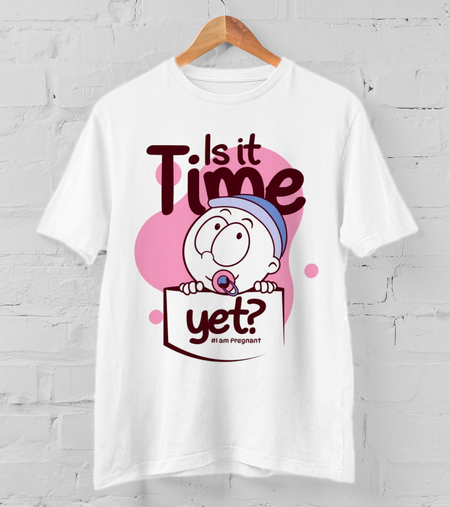 Is It Time Yet I Am Pregnant Baby Pacifier Cartoon T-Shirt