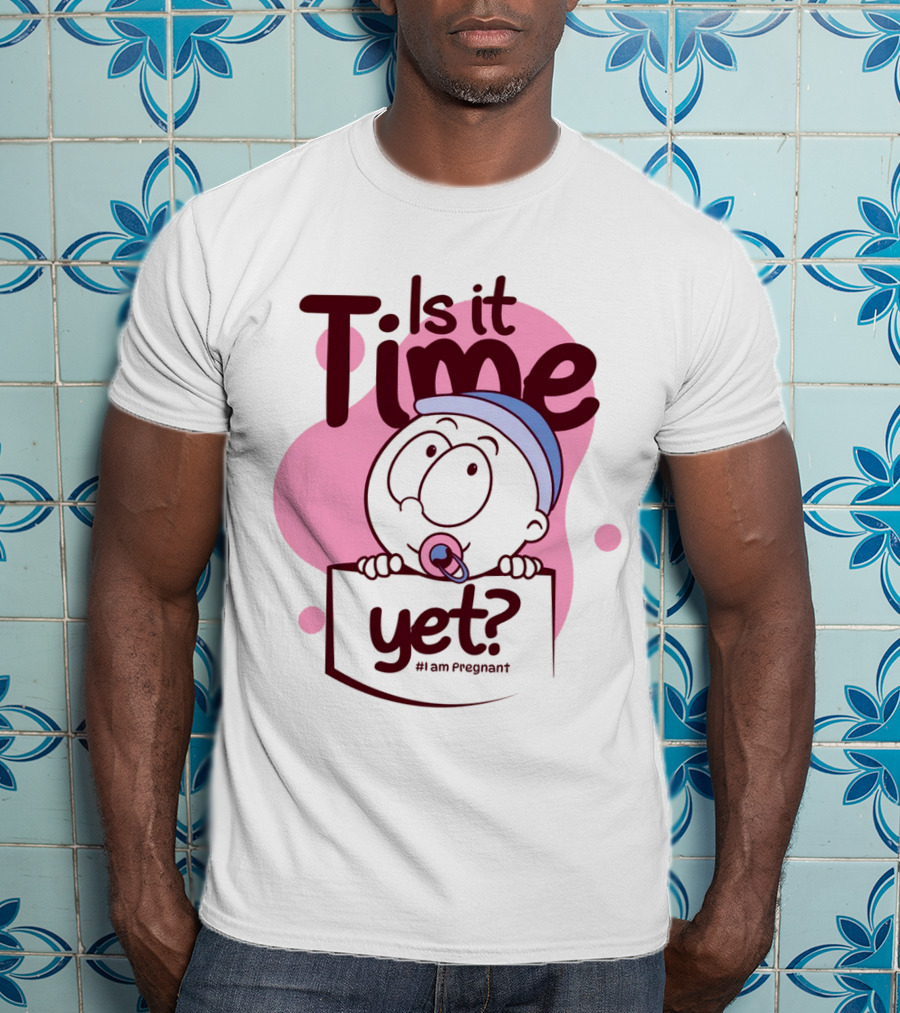 Is It Time Yet I Am Pregnant Baby Pacifier Cartoon T-Shirt
