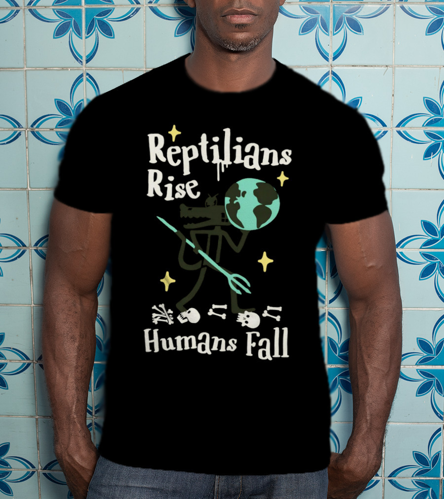 Reptilians Rise Humans Fall Earth And Skeletons T-Shirt