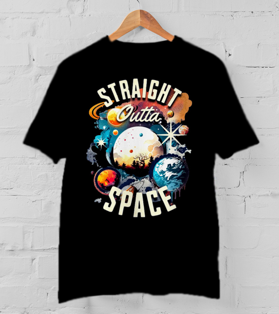 Straight Outta Space Cosmic Planets And Stars Explosion T-Shirt