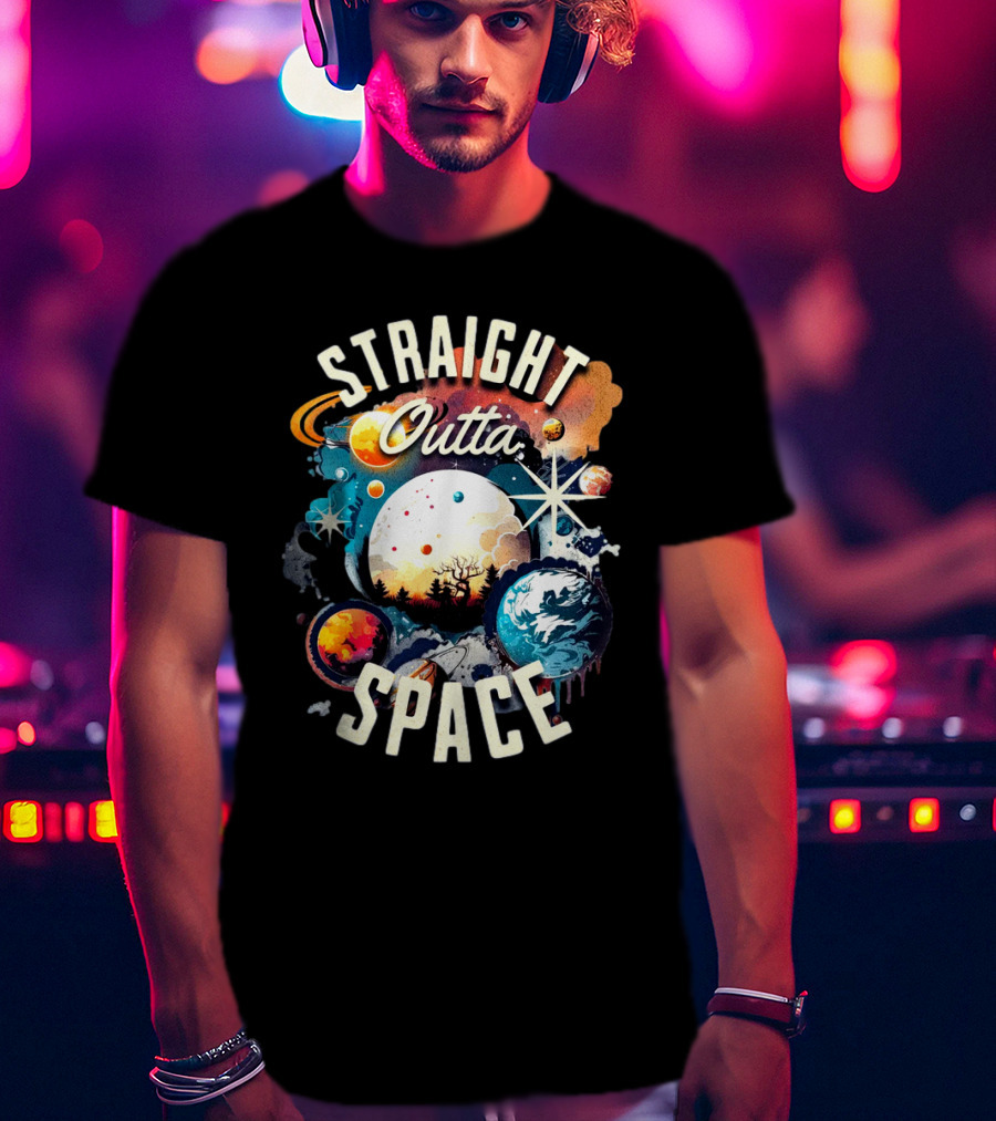 Straight Outta Space Cosmic Planets And Stars Explosion T-Shirt