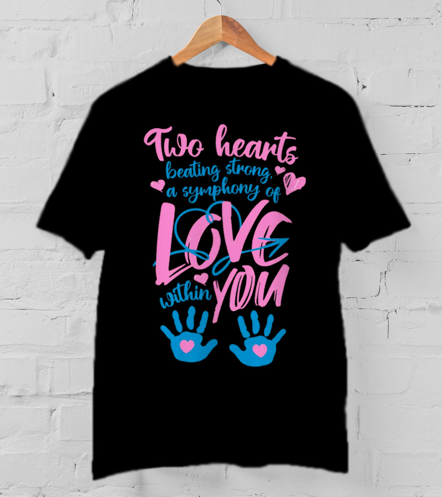 Two Hearts Beating Strong A Symphony Of Love Within You T-Shirt