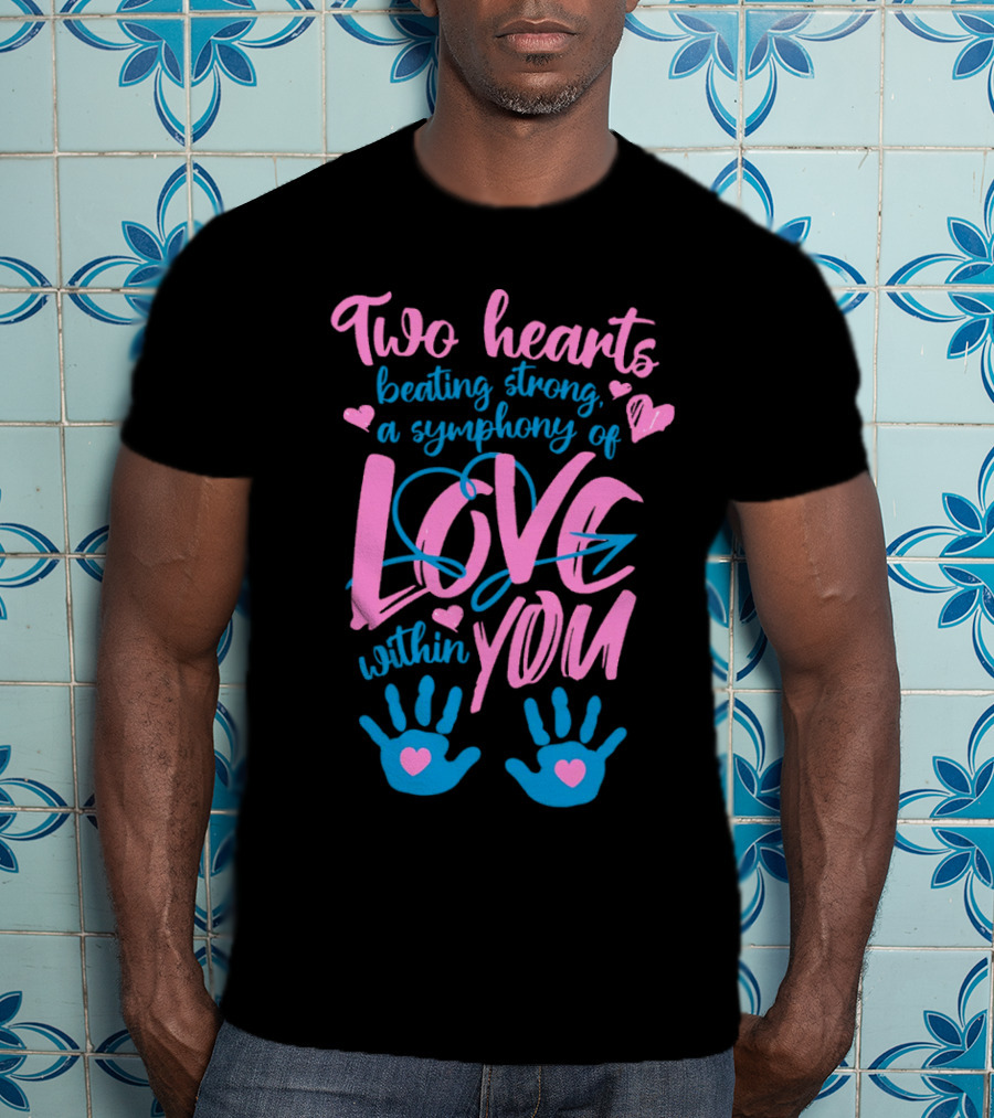 Two Hearts Beating Strong A Symphony Of Love Within You T-Shirt