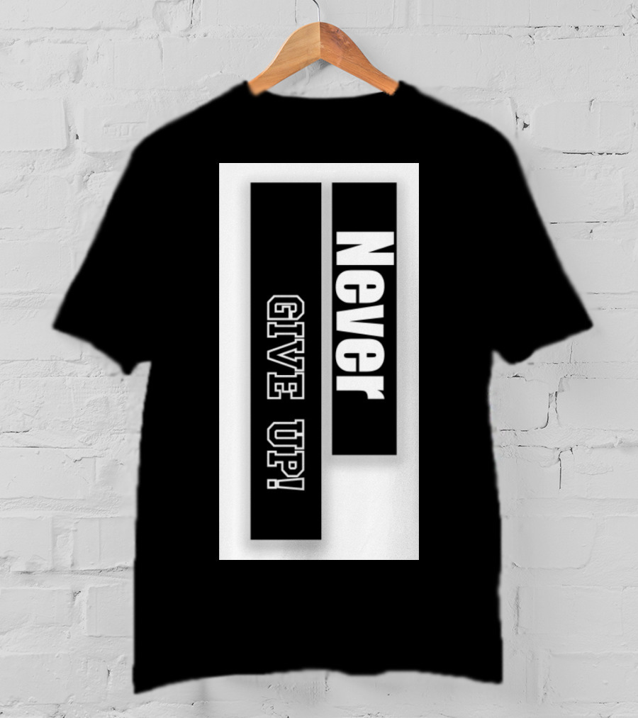 Never Give Up Black And White Bold Motivational Text T-Shirt