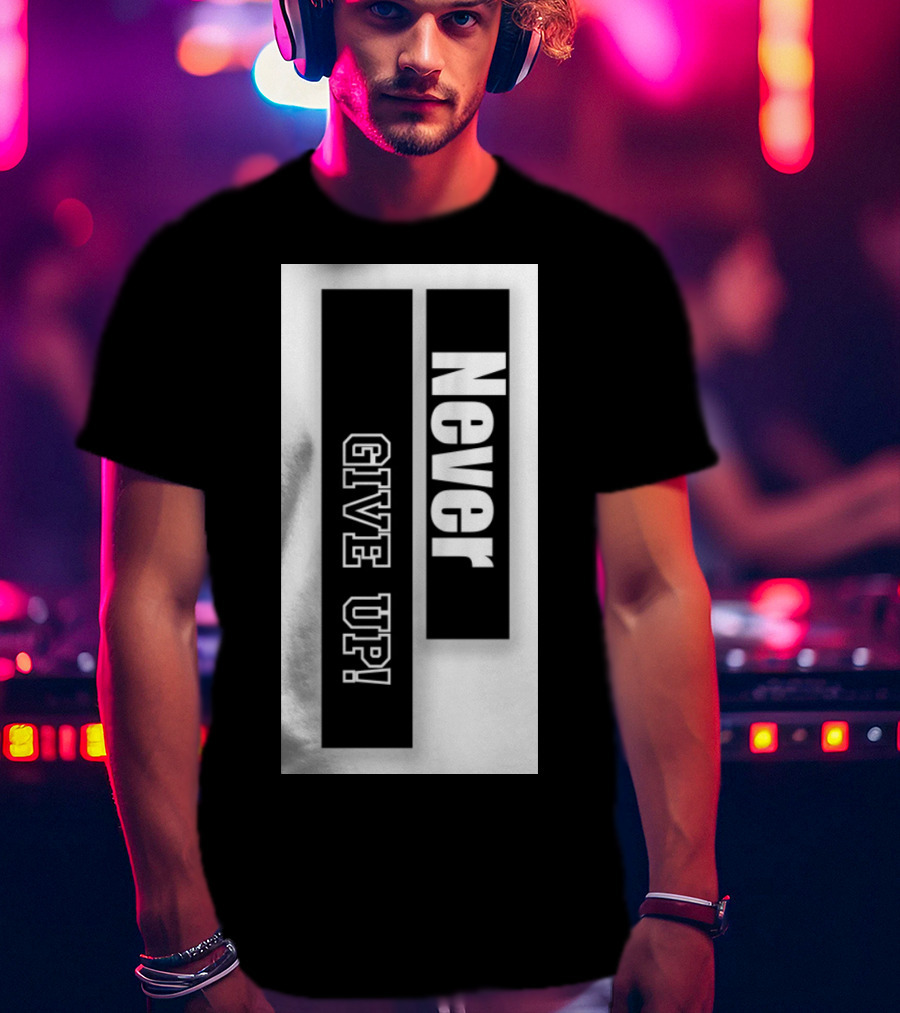 Never Give Up Black And White Bold Motivational Text T-Shirt