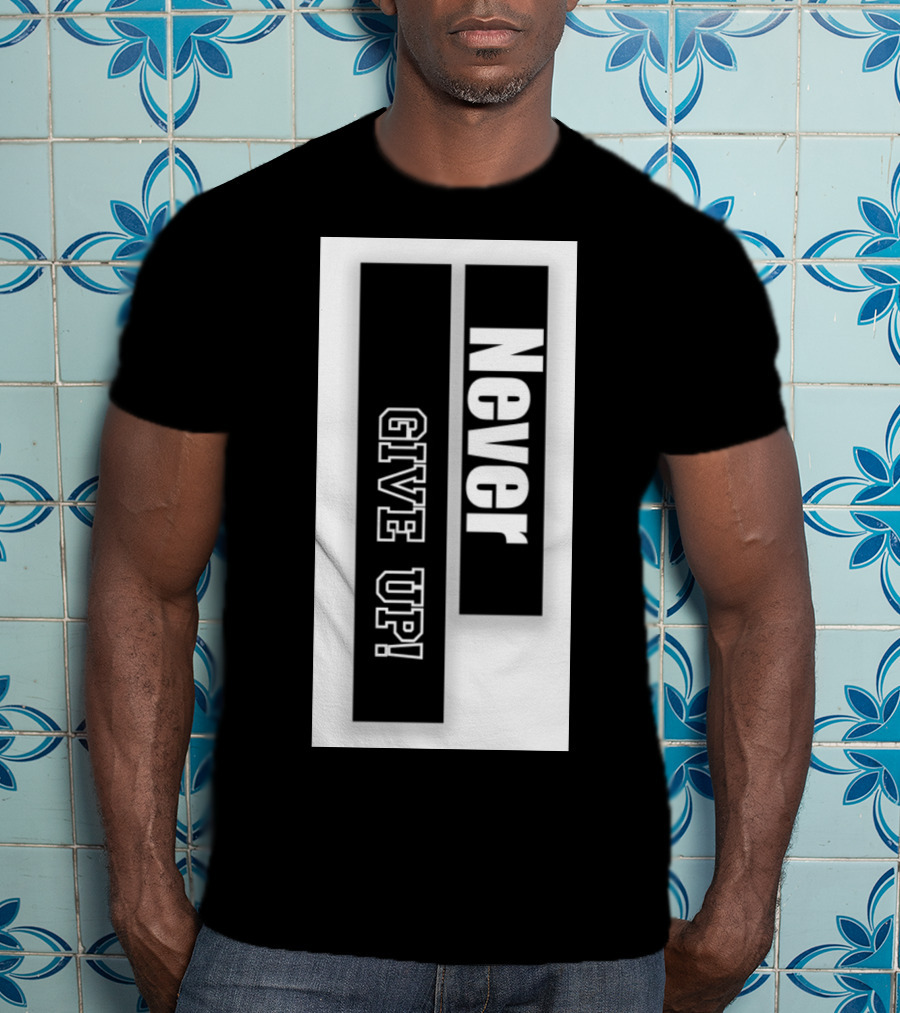 Never Give Up Black And White Bold Motivational Text T-Shirt