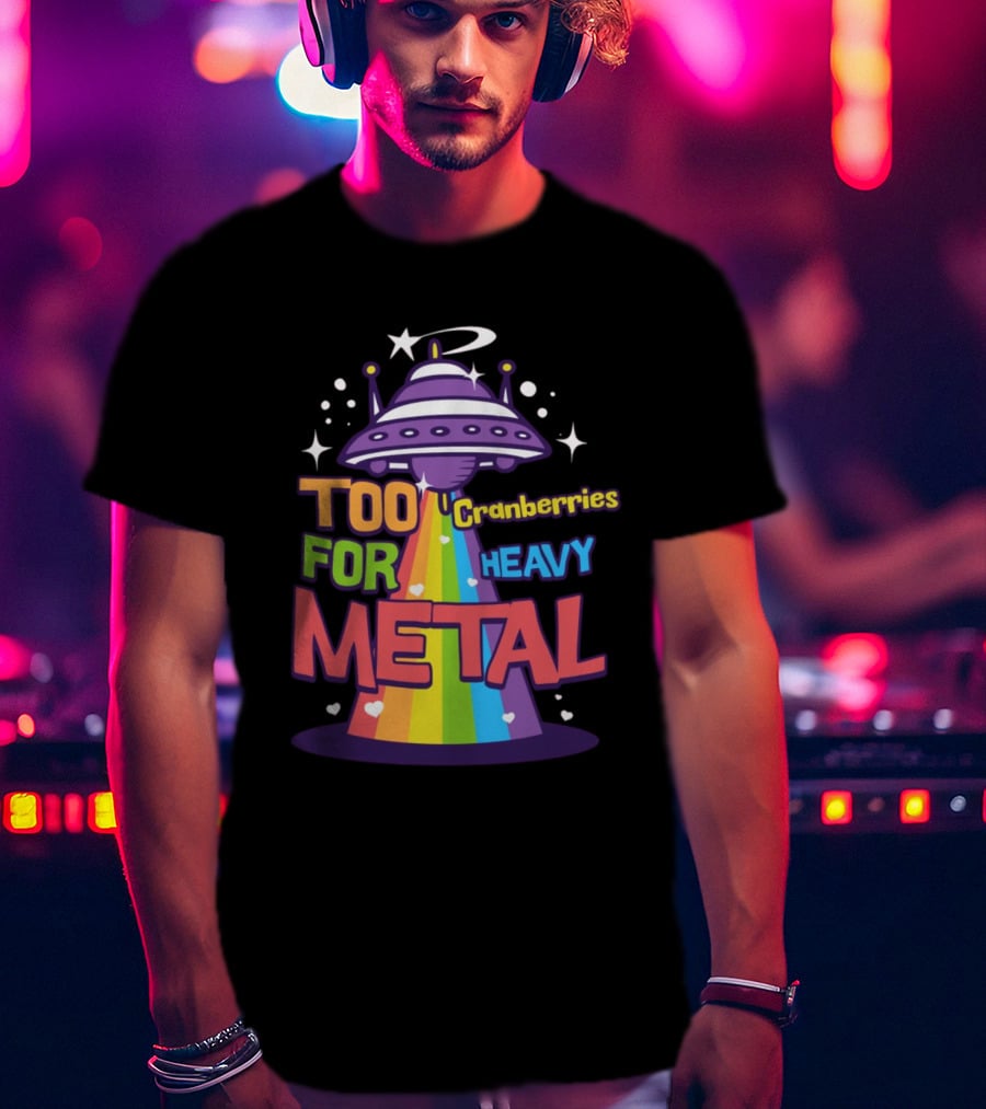 Too Cranberries For Heavy Metal UFO Rainbow Beam T-Shirt