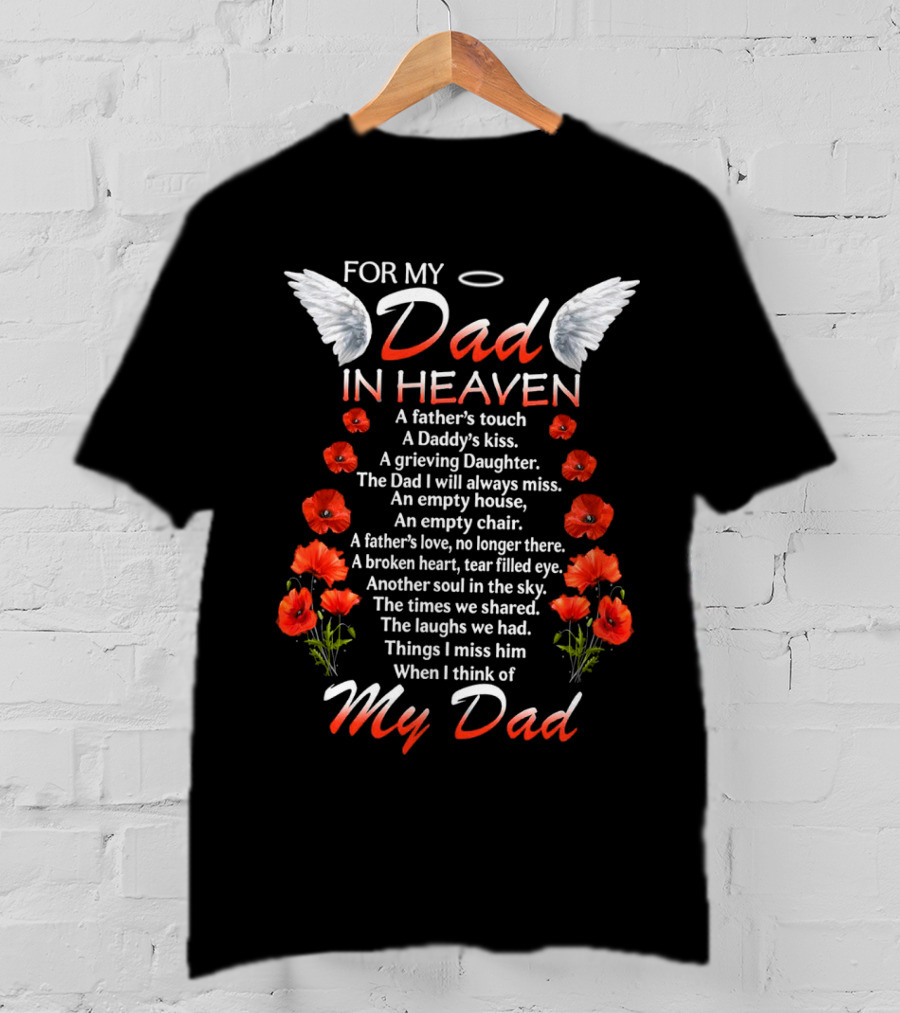 For My Dad In Heaven A Father’s Touch A Daddy’s Kiss The Dad I Will Always Miss T-Shirt
