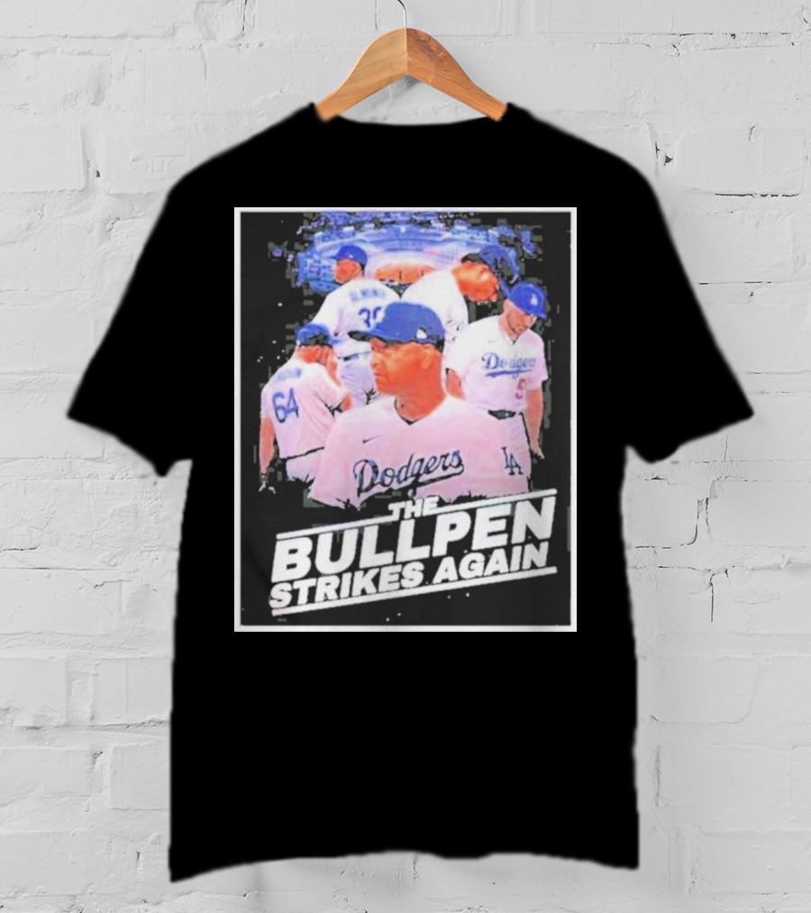 Dodgers The Bullpen Strikes Again Team Huddle Baseball T-Shirt