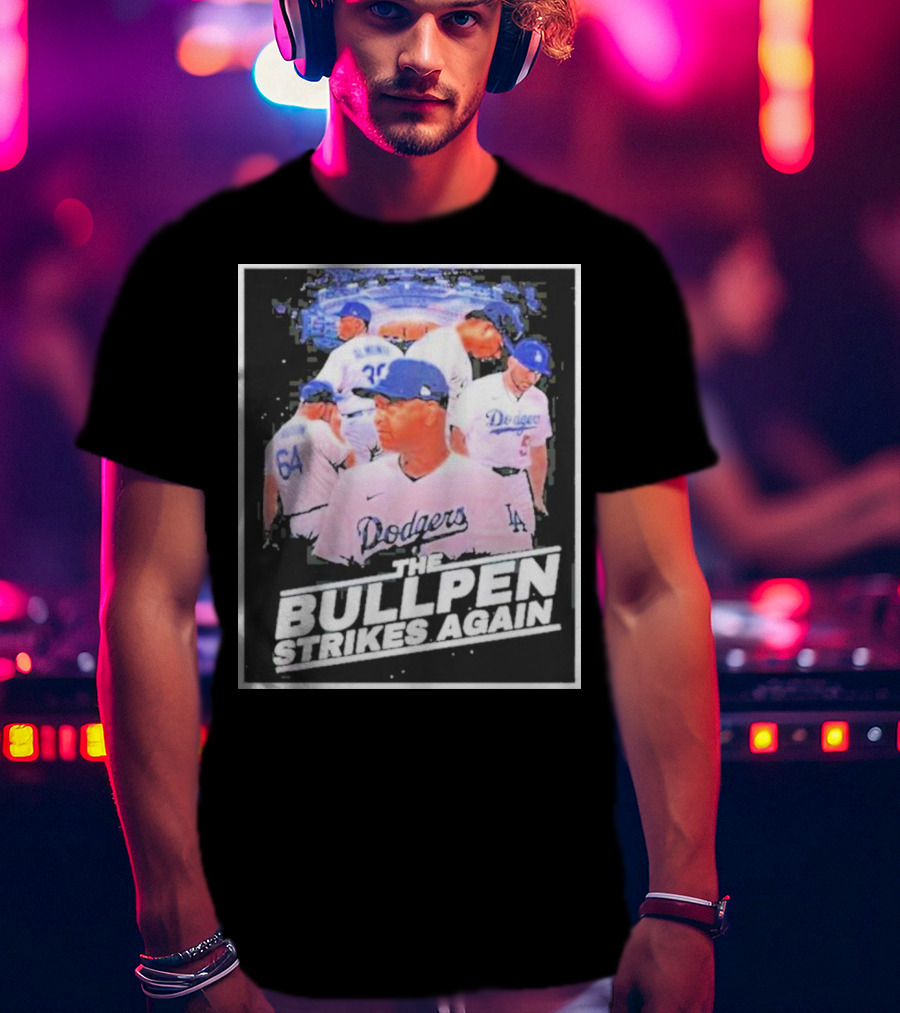 Dodgers The Bullpen Strikes Again Team Huddle Baseball T-Shirt