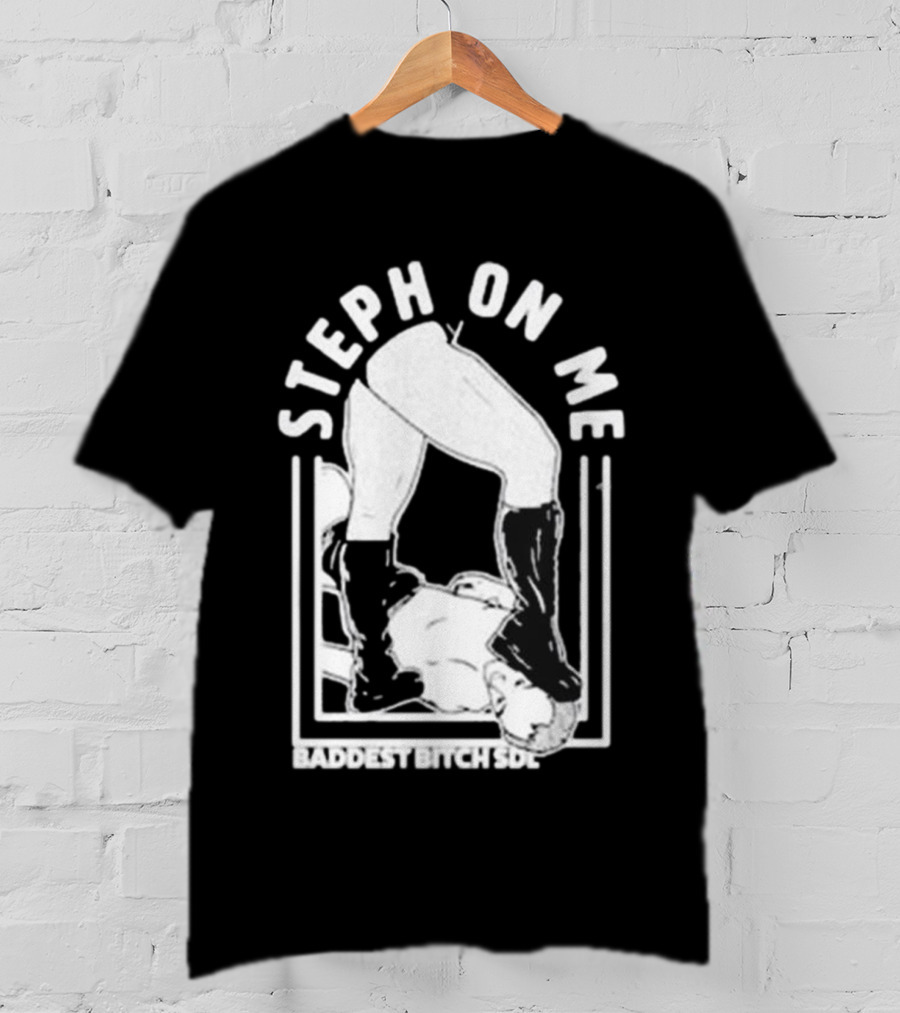 De Lander Steph On Me Baddest Bitch SDL T-Shirt