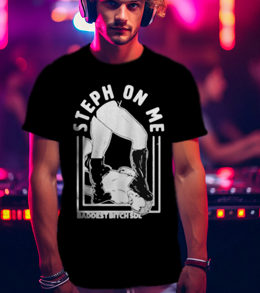 De Lander Steph On Me Baddest Bitch SDL T-Shirt