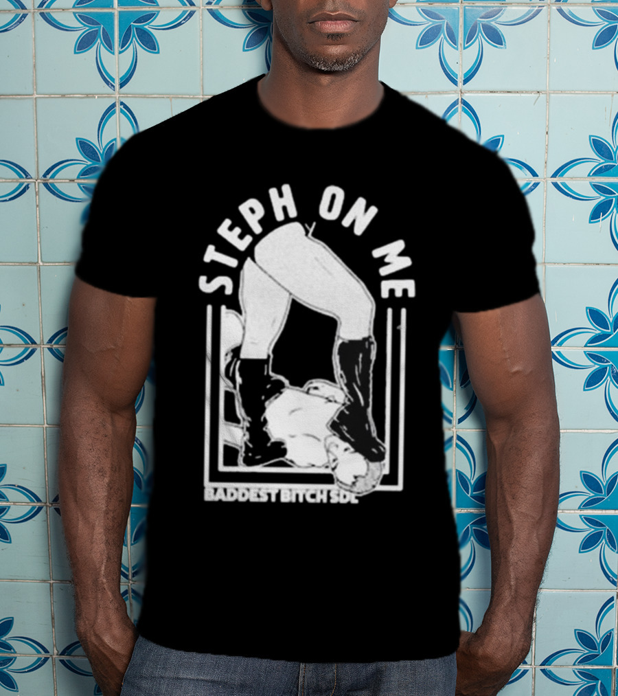 De Lander Steph On Me Baddest Bitch SDL T-Shirt