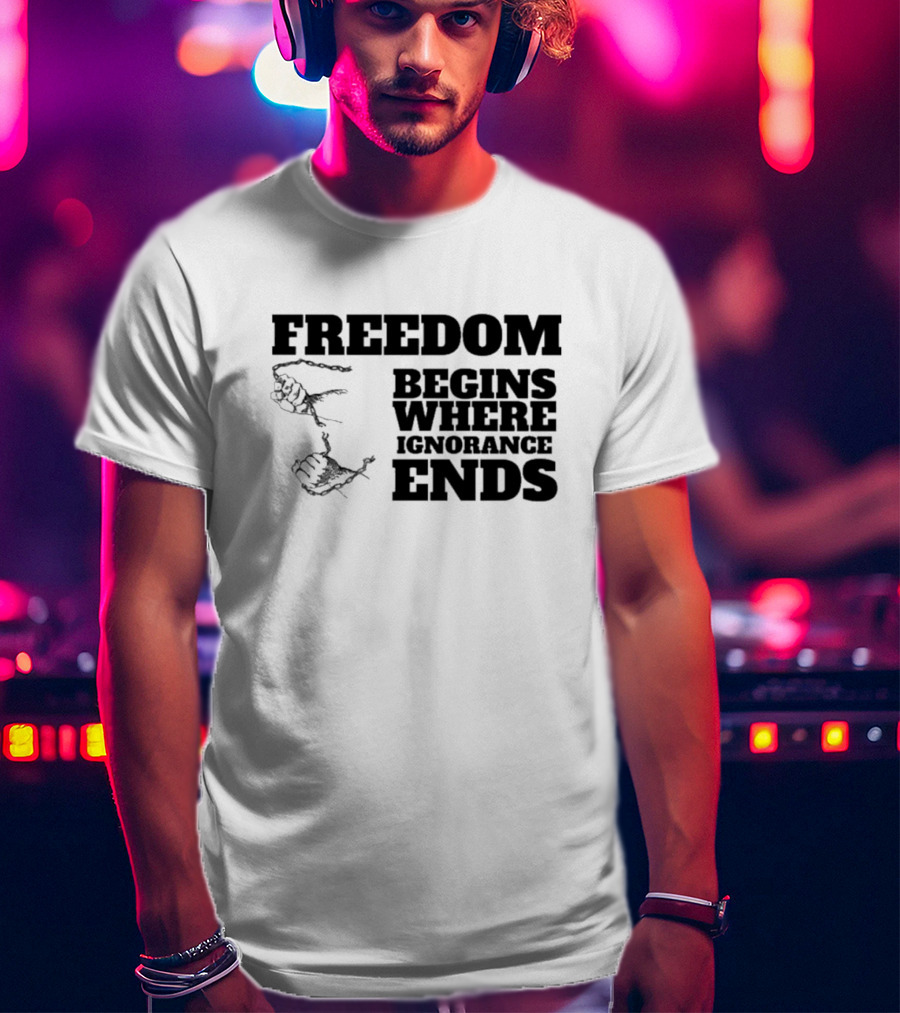 Freedom Begins Where Ignorance Ends Hands Breaking Free Chains T-Shirt