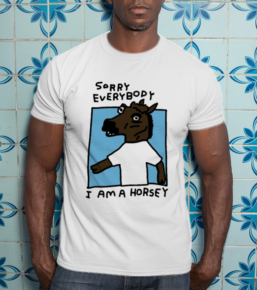 Sorry Everybody I Am A Horsey T-Shirt