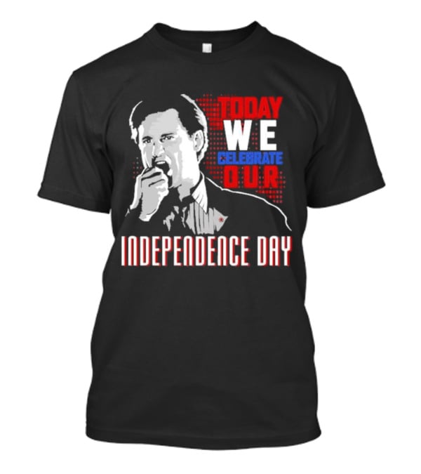 Today We Celebrate Our Independence Day T-Shirt