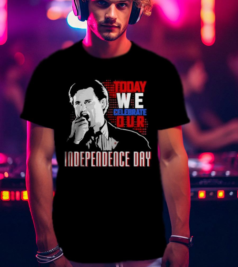 Today We Celebrate Our Independence Day T-Shirt