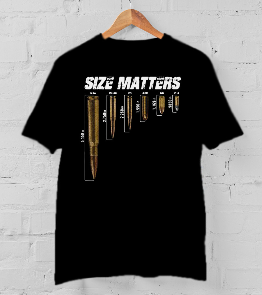 Size Matters 5.56 To 9mm Bullet Measurements T-Shirt
