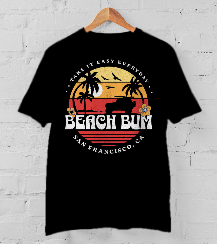 Take It Easy Everyday Beach Bum San Francisco CA Sunset Surfing T-Shirt