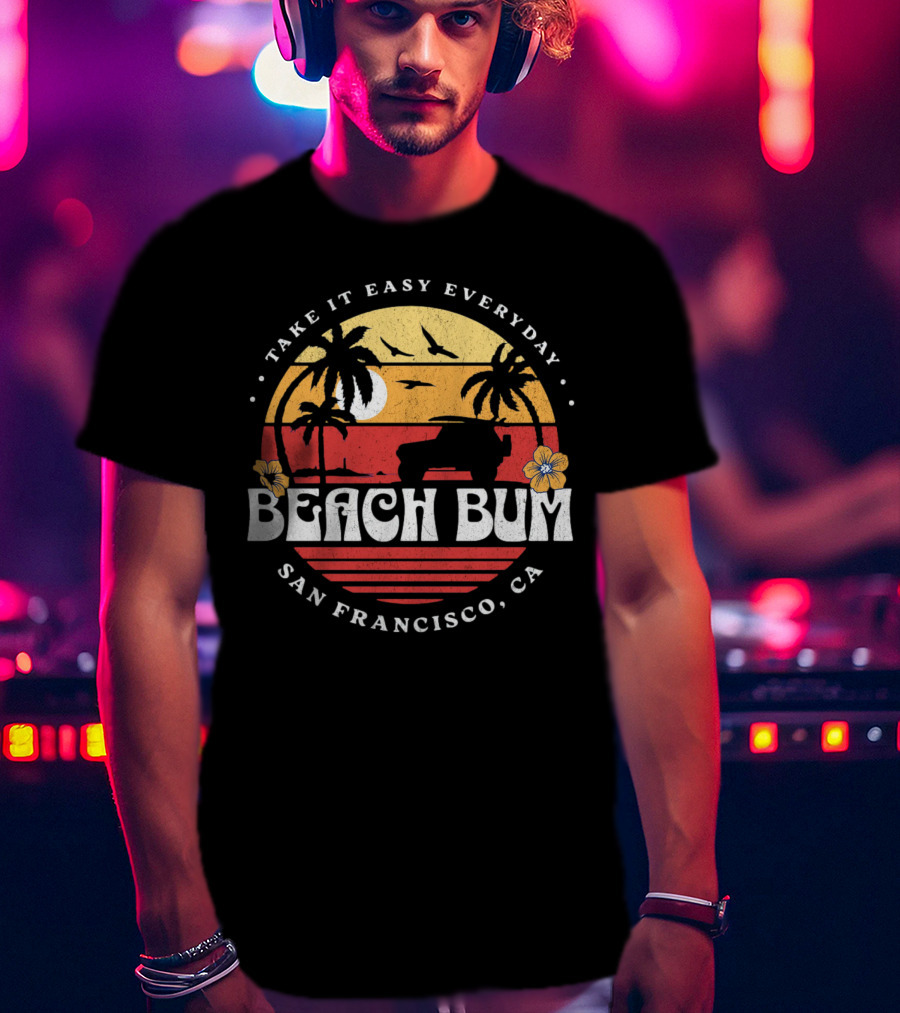 Take It Easy Everyday Beach Bum San Francisco CA Sunset Surfing T-Shirt