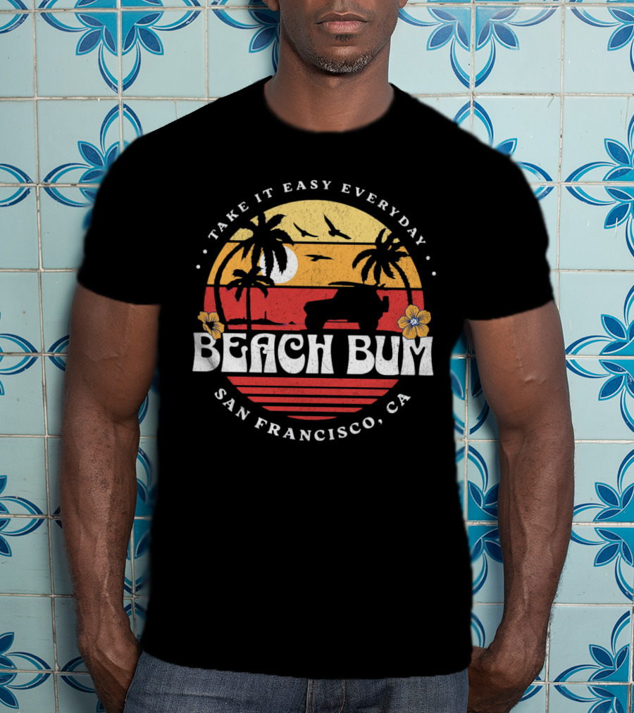 Take It Easy Everyday Beach Bum San Francisco CA Sunset Surfing T-Shirt