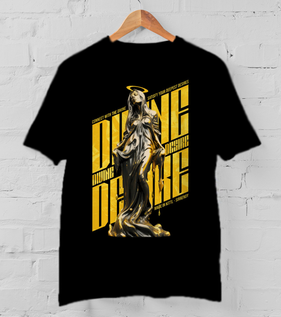 Connect With The Divine Satisfy Your Deepest Desires Made IN Kittlshirendy Divine Desire T-Shirt