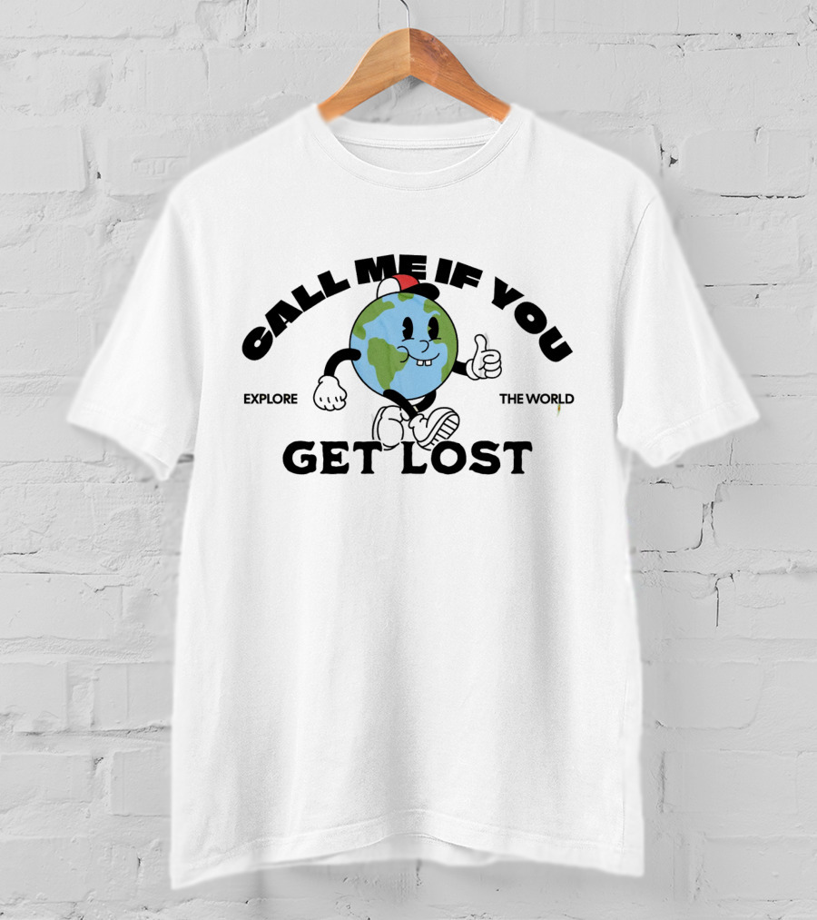 Call Me If You Get Lost Explore The World T-Shirt