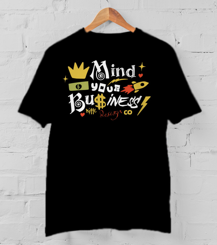 Mind Your Business Kith Design Co T-Shirt