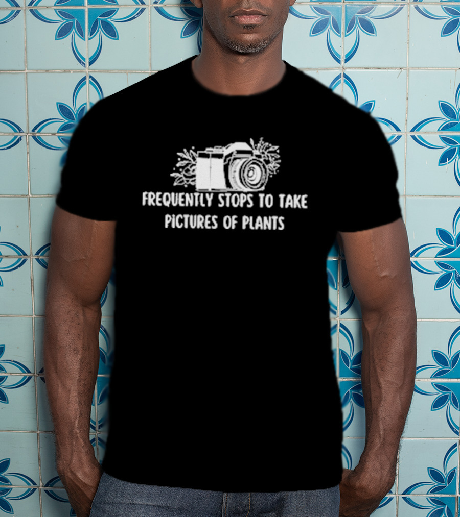 Frequently Stops To Take Pictures Of Plants Camera Wildflowers T-Shirt