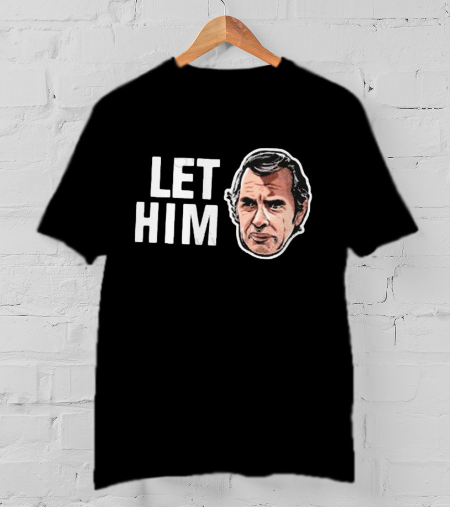 LET HIM COOK T-Shirt
