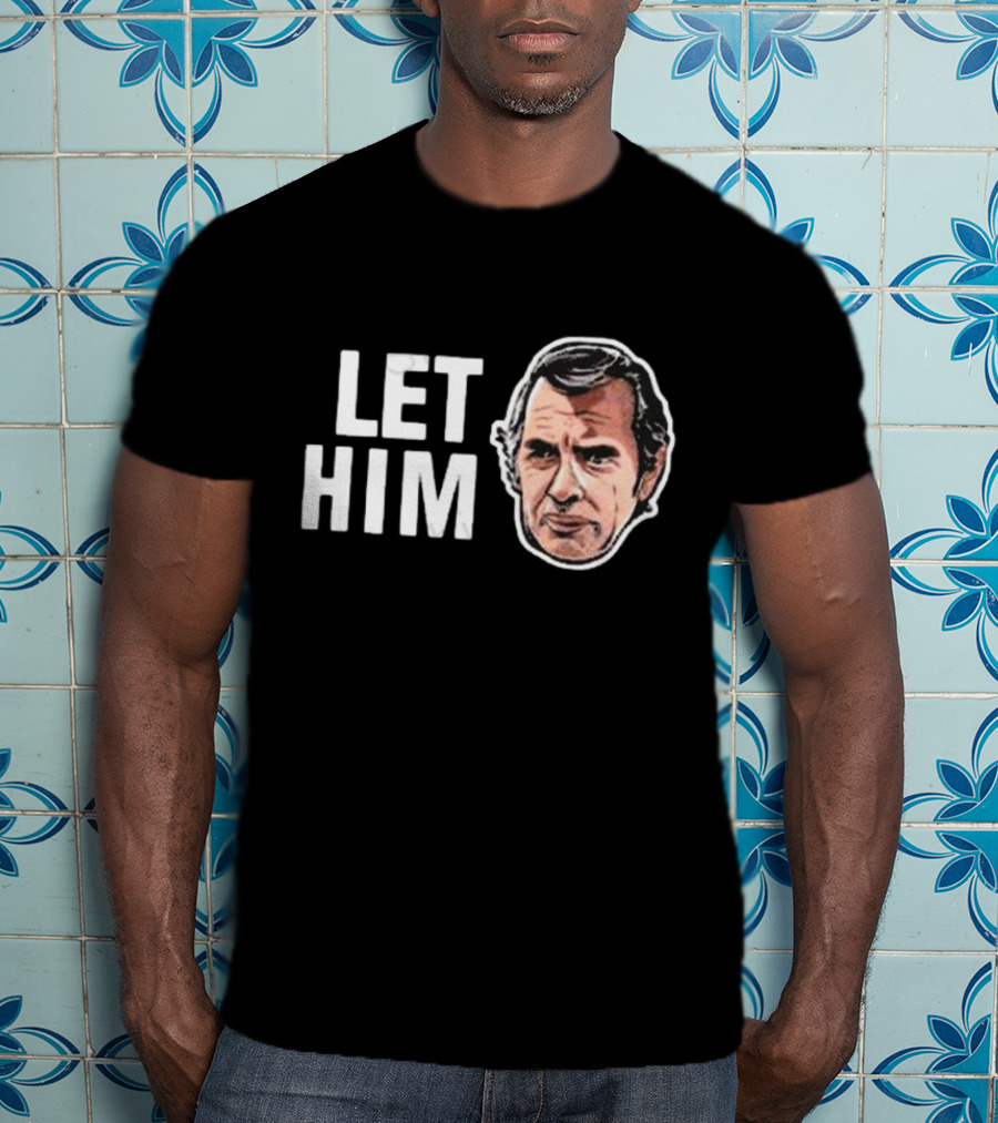 LET HIM COOK T-Shirt