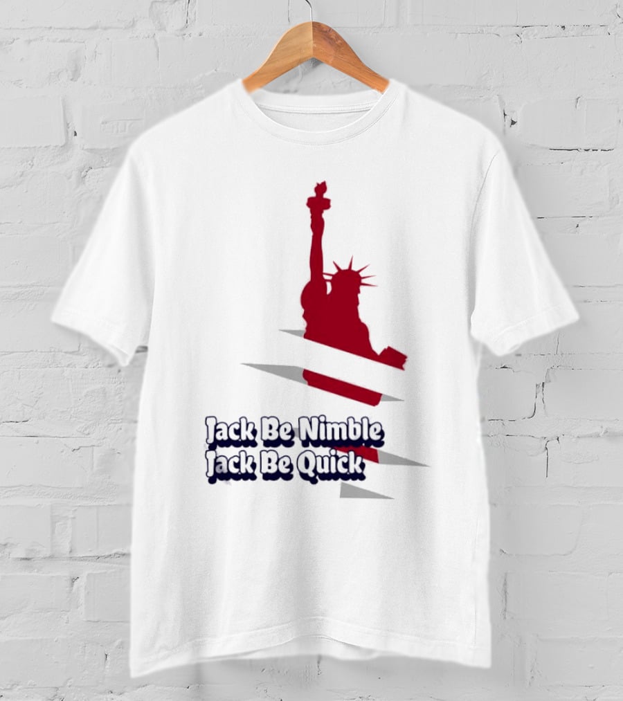 Jack Be Nimble Jack Be Quick Liberty Statue Stripes T-Shirt