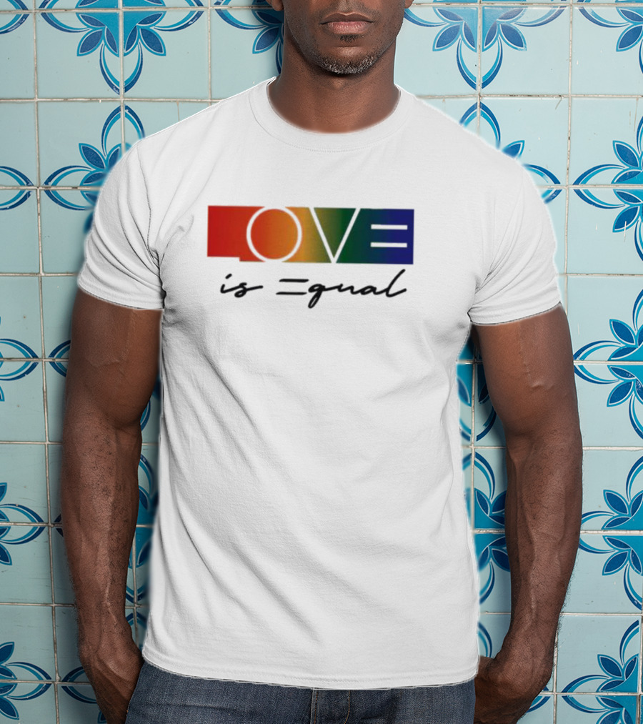 LOVE Is Equal T-Shirt