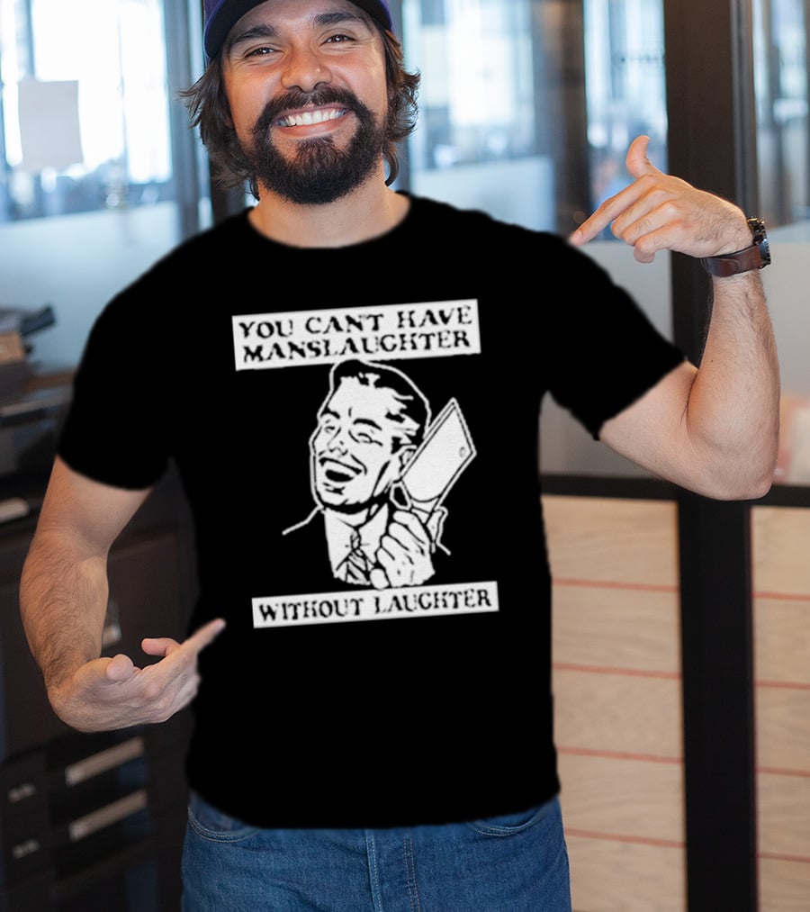 You Can't Have Manslaughter Without Laughter Retro Style Man With Cleaver T-Shirt