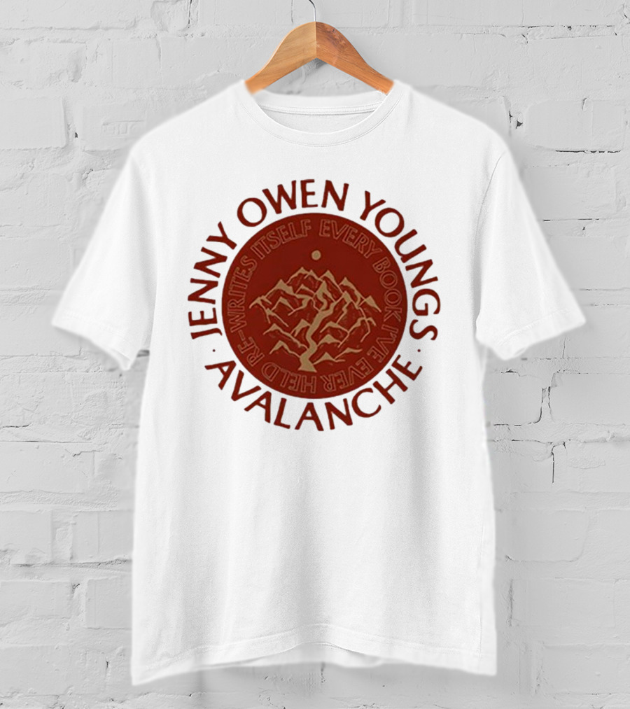 Avalanche Jenny Owen Youngs Re-Writes Itself Every Book I've Ever Heard T-Shirt