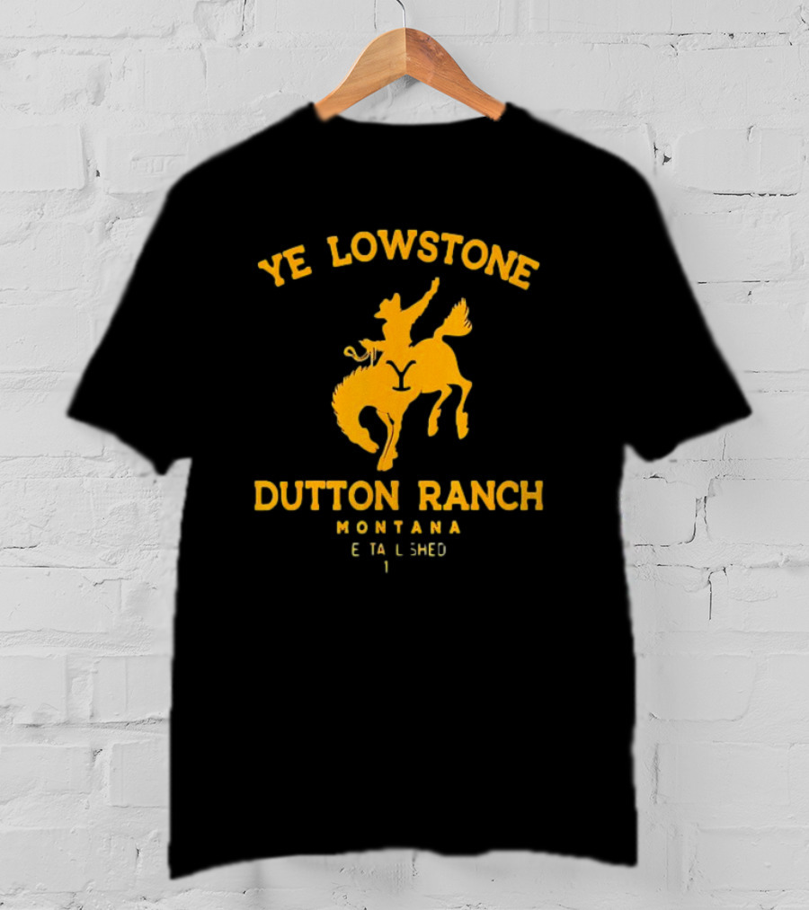 Ye Lowstone Dutton Ranch Montana Established T-Shirt