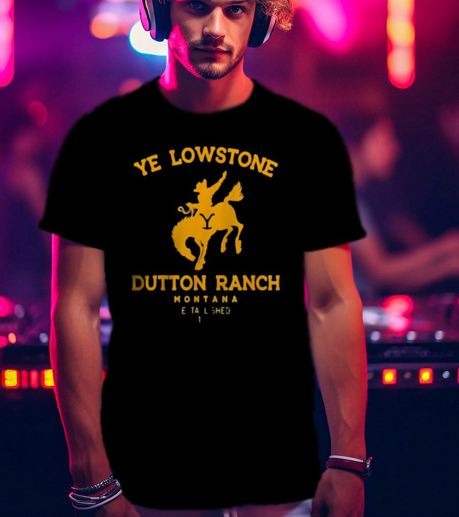 Ye Lowstone Dutton Ranch Montana Established T-Shirt