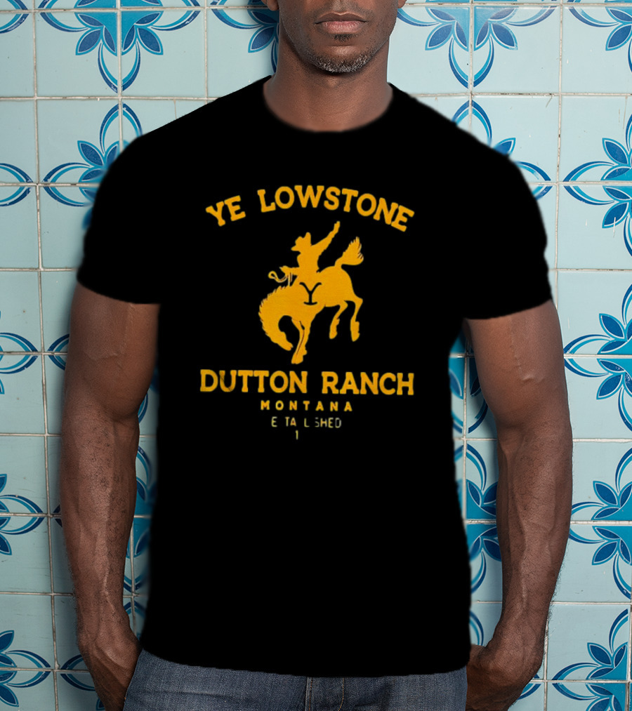 Ye Lowstone Dutton Ranch Montana Established T-Shirt