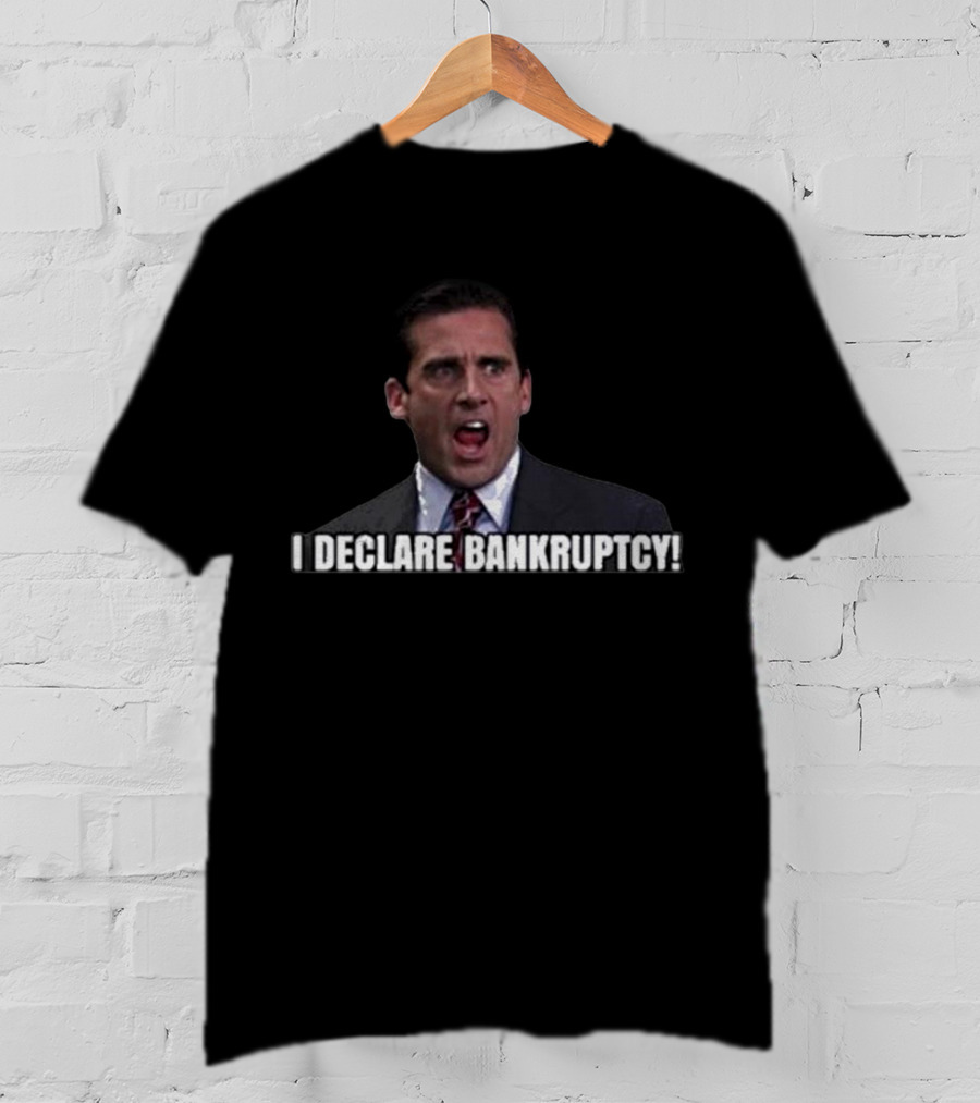I Declare Bankruptcy Michael Scott The Office Meme T-Shirt