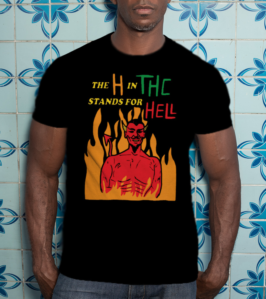 The H IN Thc Stands For Hell Christian Moms Against Weed T-Shirt