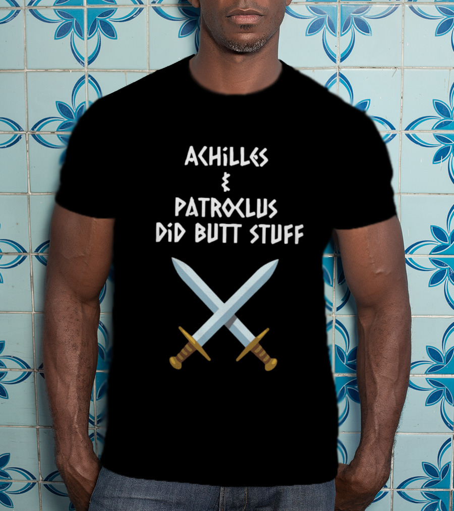 Achilles And Patroclus Did Butt Stuff Swords T-Shirt