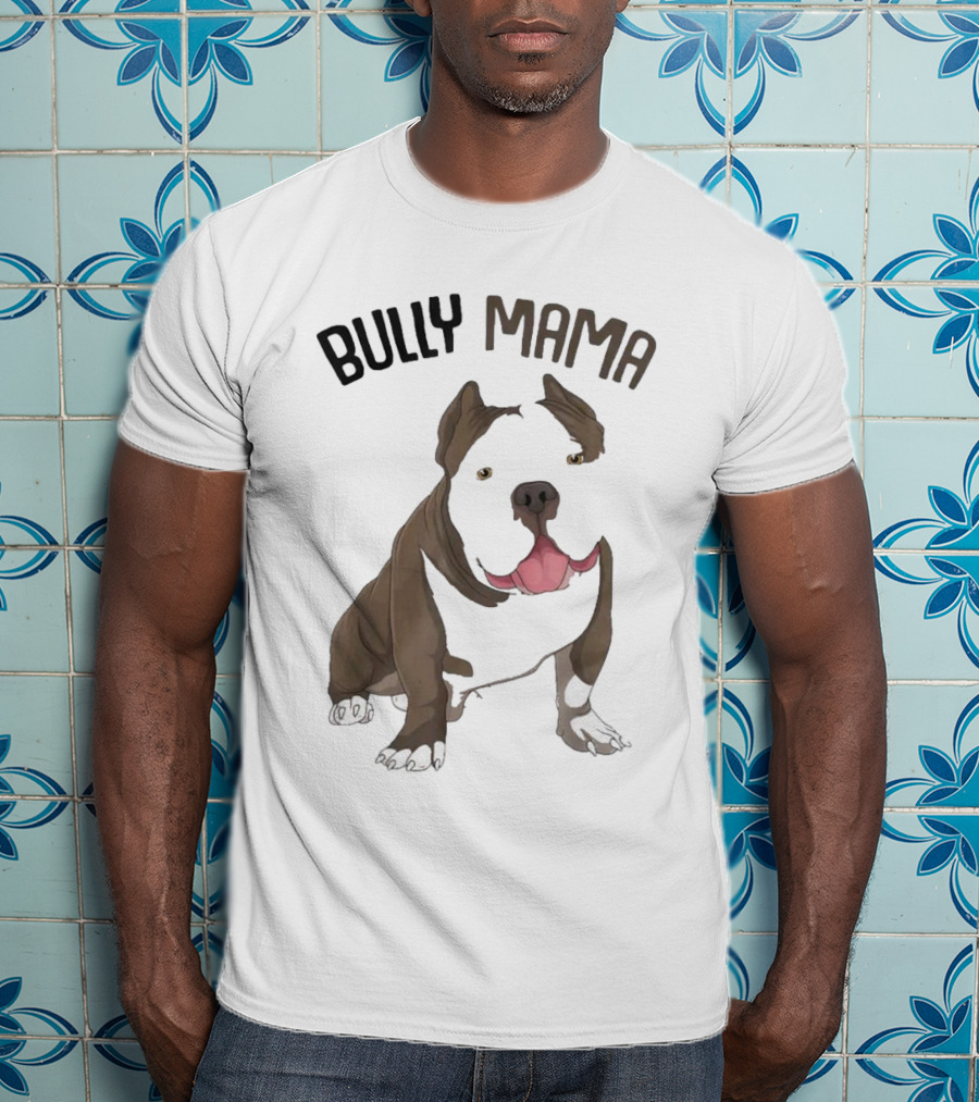 Bully Mama American Bully Dog Mom T-Shirt